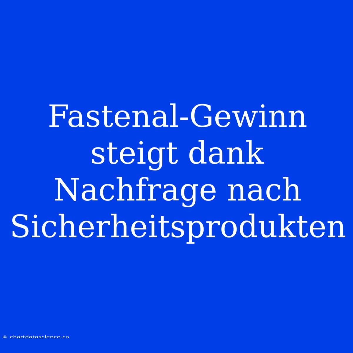 Fastenal-Gewinn Steigt Dank Nachfrage Nach Sicherheitsprodukten