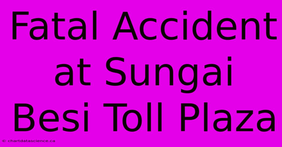 Fatal Accident At Sungai Besi Toll Plaza 