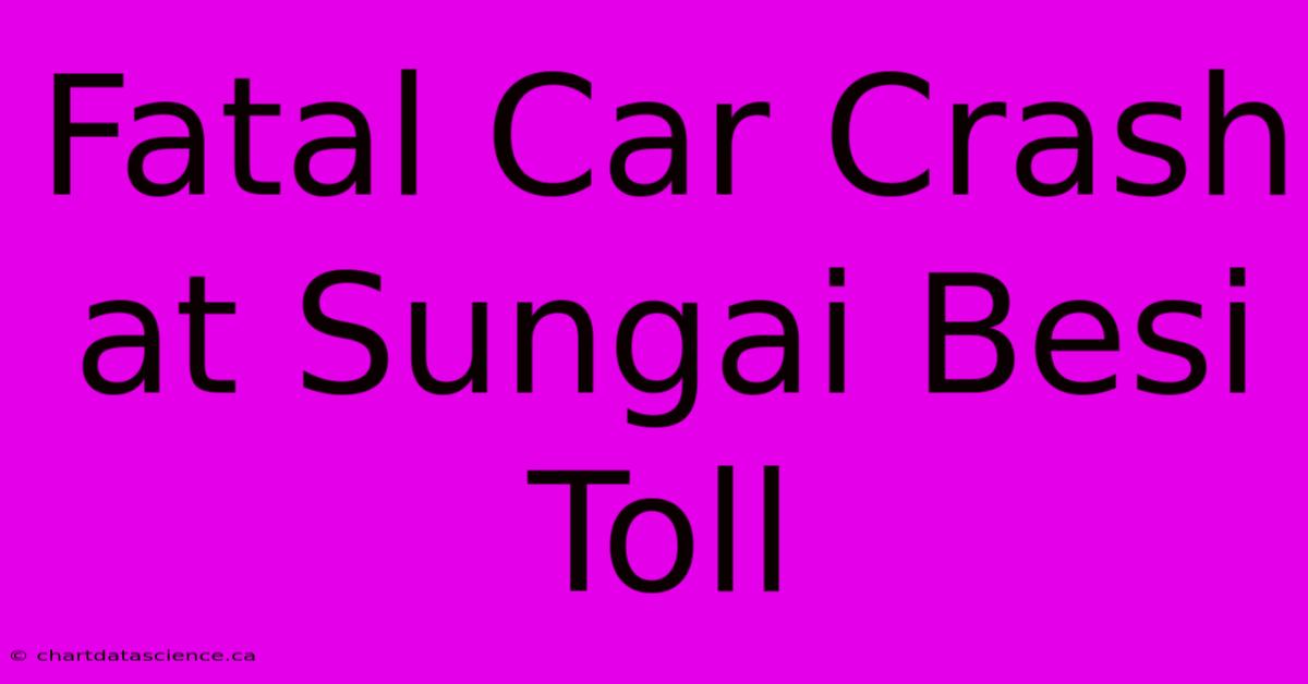 Fatal Car Crash At Sungai Besi Toll