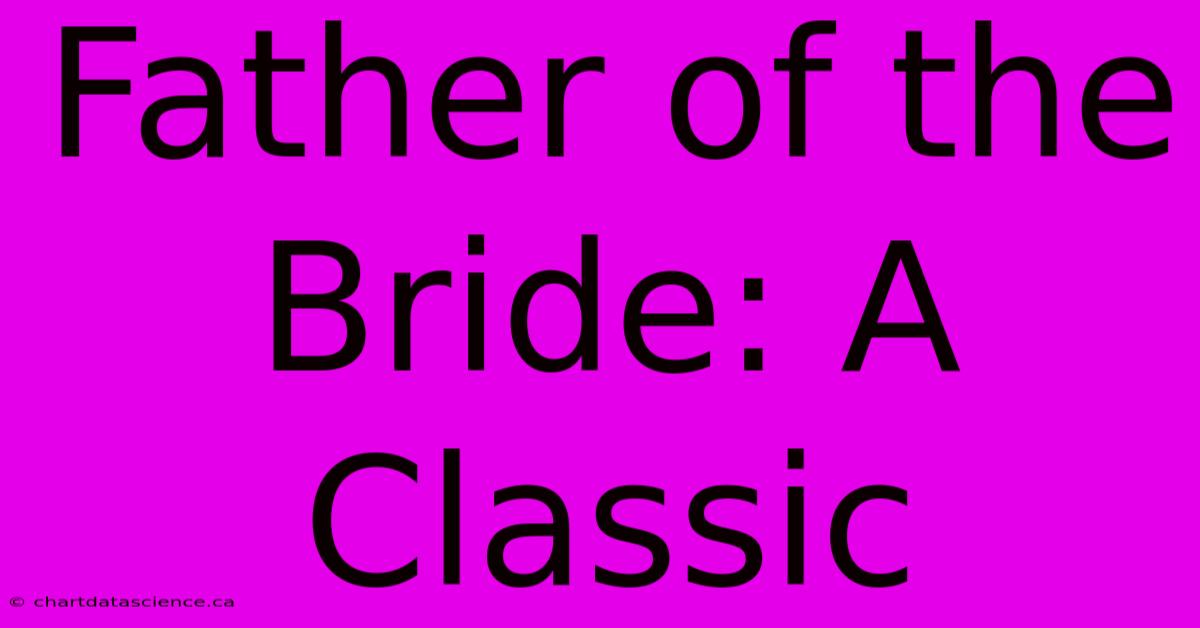 Father Of The Bride: A Classic