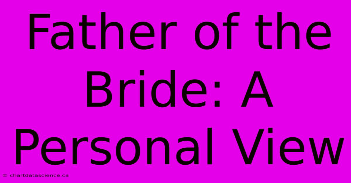 Father Of The Bride: A Personal View