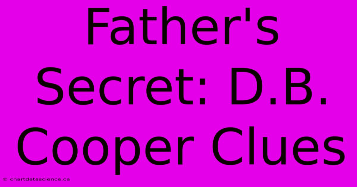 Father's Secret: D.B. Cooper Clues