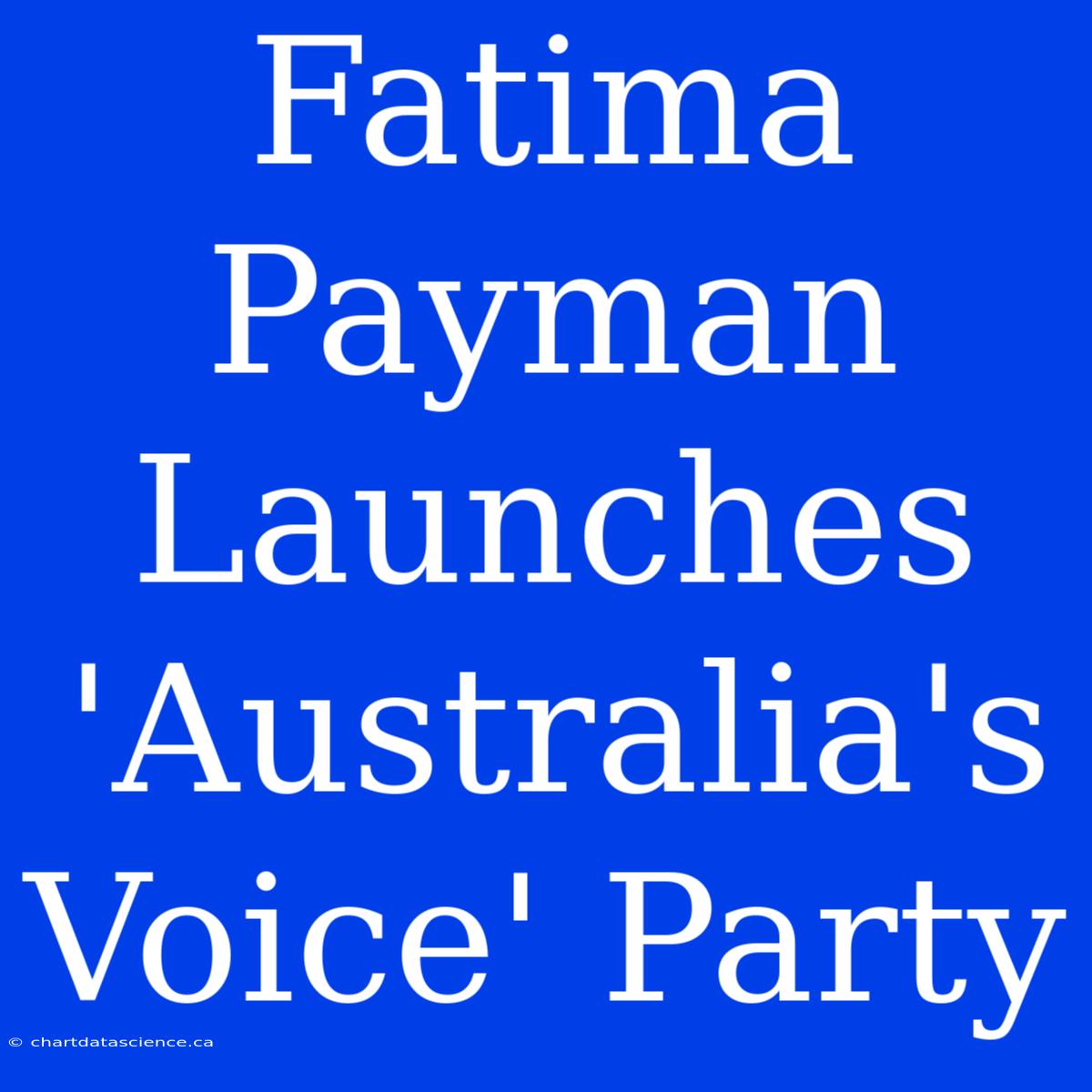 Fatima Payman Launches 'Australia's Voice' Party