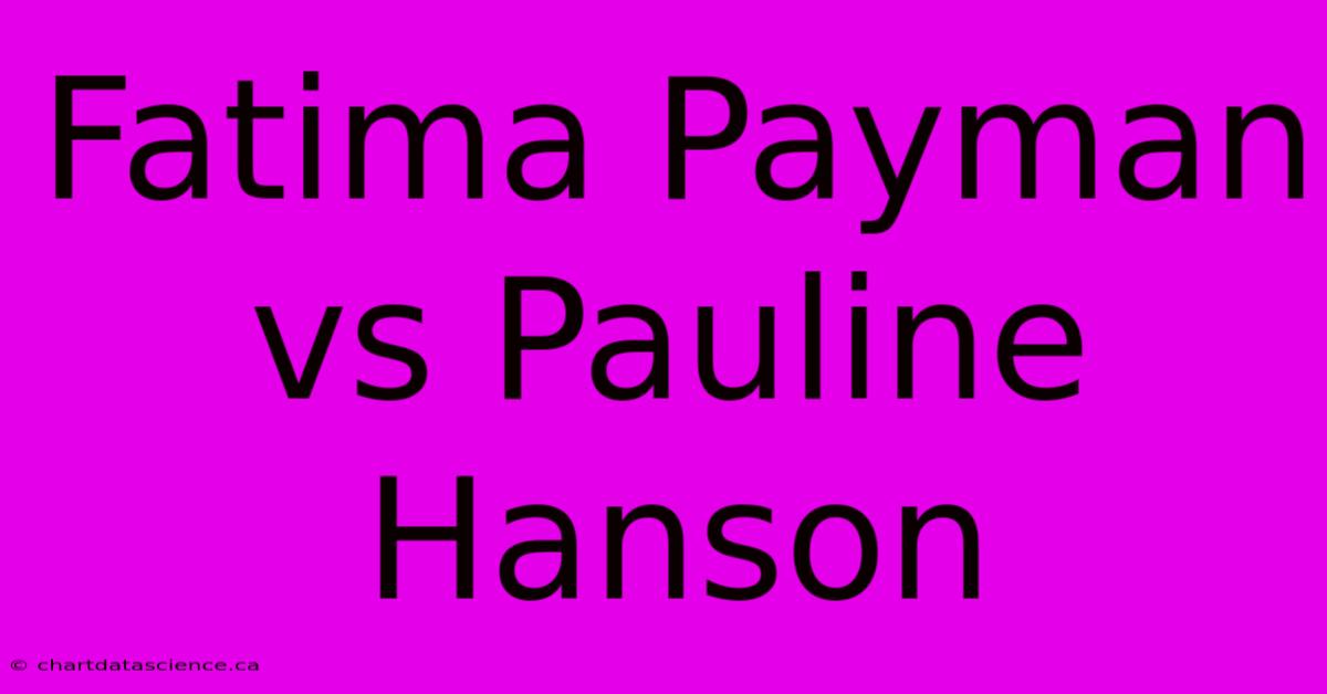 Fatima Payman Vs Pauline Hanson