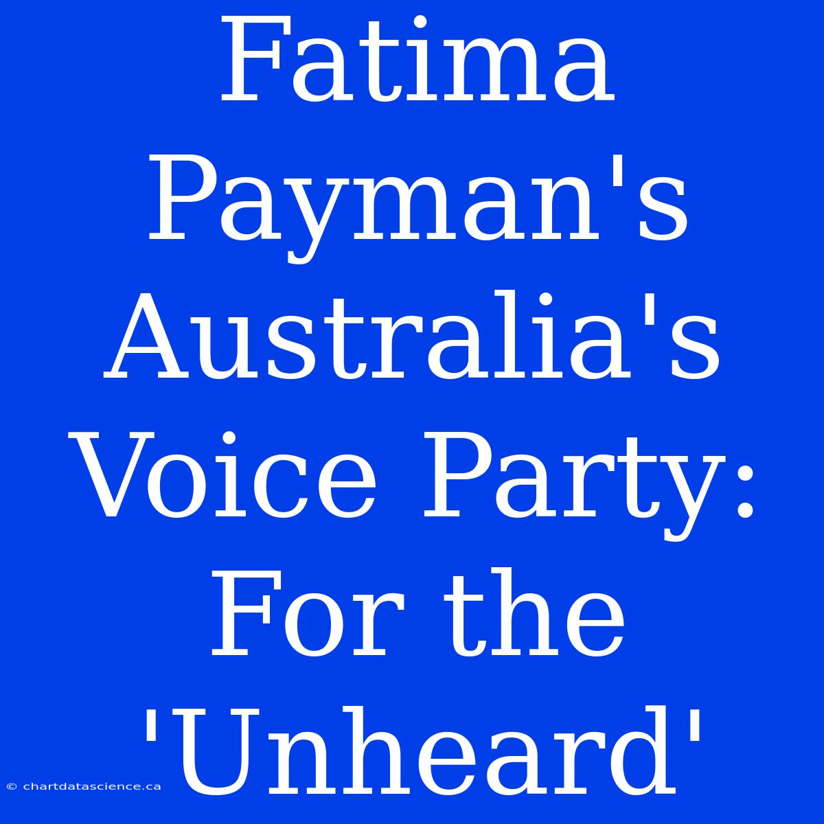 Fatima Payman's Australia's Voice Party: For The 'Unheard'