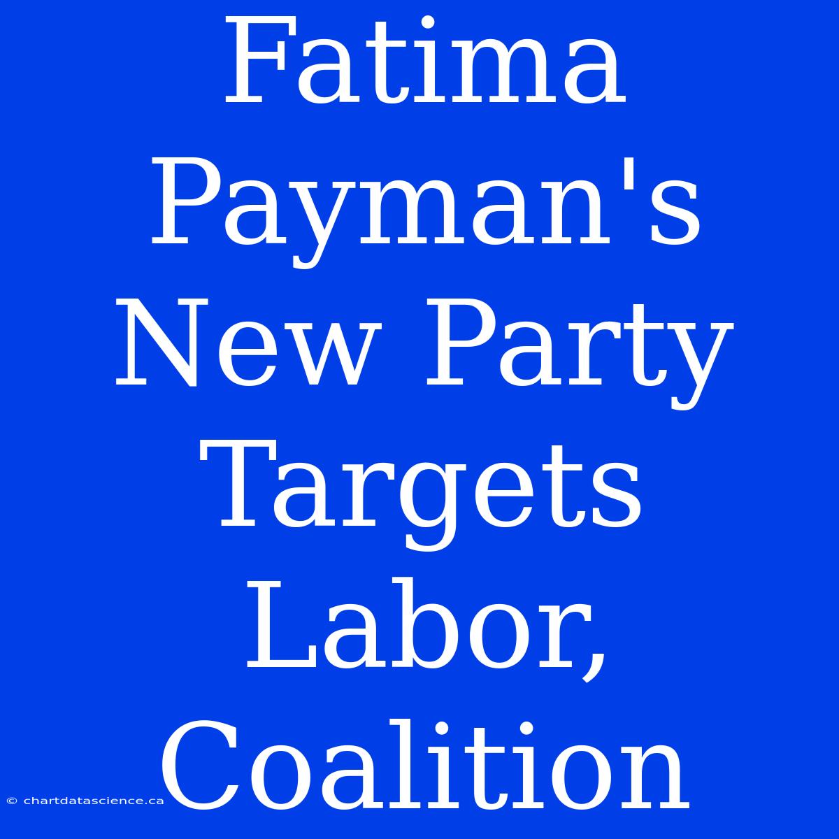 Fatima Payman's New Party Targets Labor, Coalition