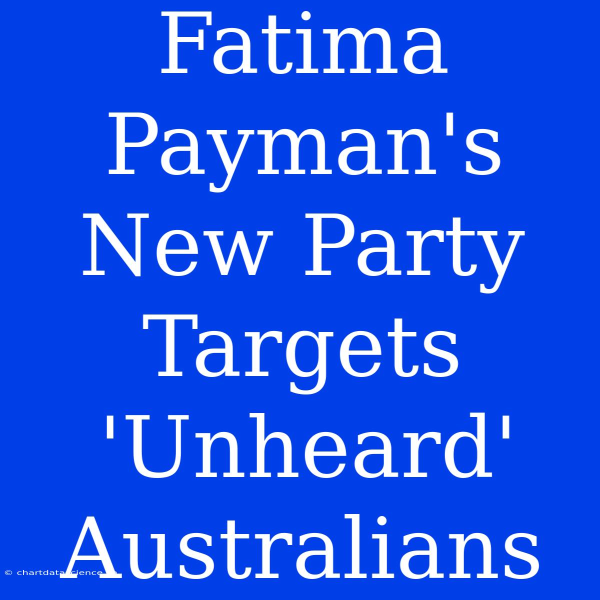 Fatima Payman's New Party Targets 'Unheard' Australians