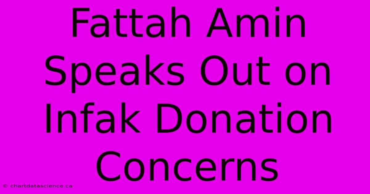 Fattah Amin Speaks Out On Infak Donation Concerns