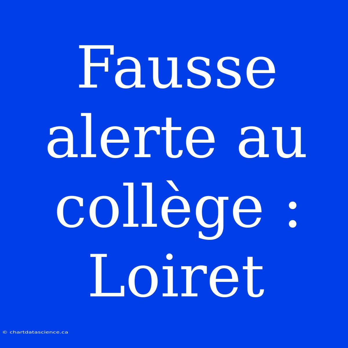 Fausse Alerte Au Collège : Loiret