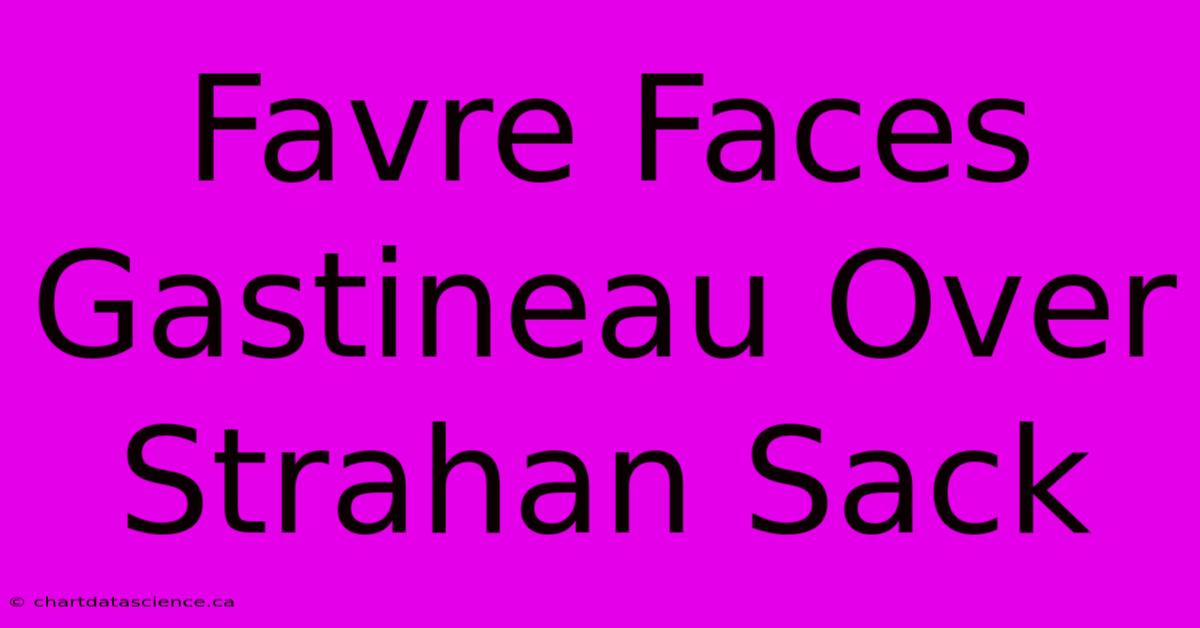 Favre Faces Gastineau Over Strahan Sack