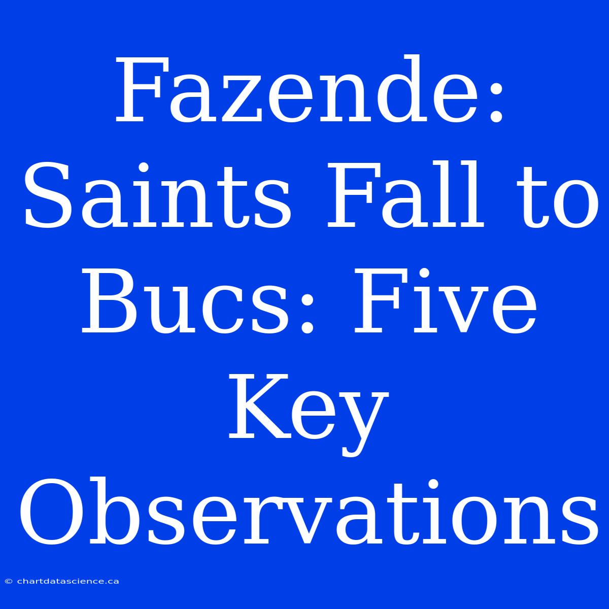 Fazende: Saints Fall To Bucs: Five Key Observations