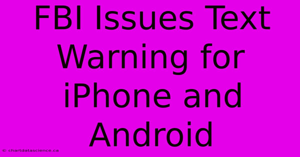 FBI Issues Text Warning For IPhone And Android