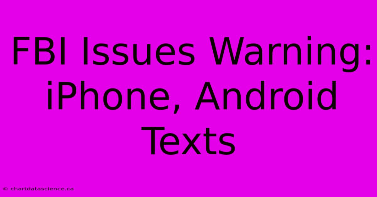 FBI Issues Warning: IPhone, Android Texts