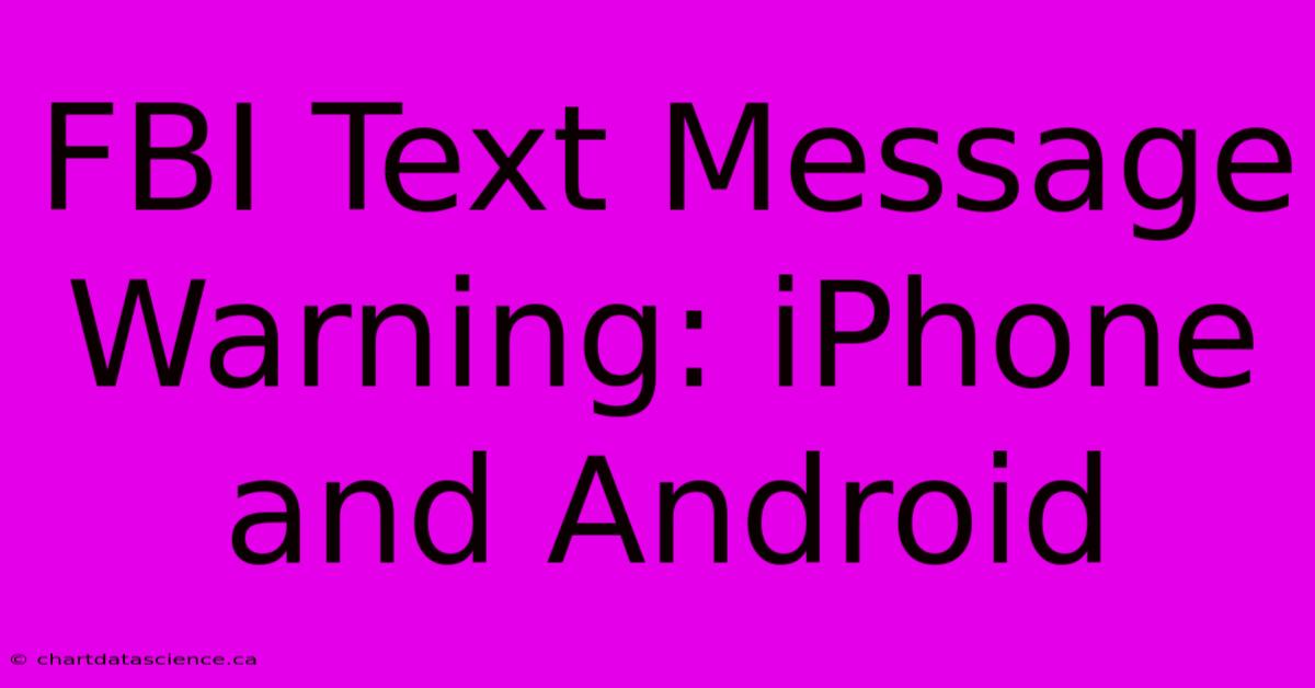 FBI Text Message Warning: IPhone And Android