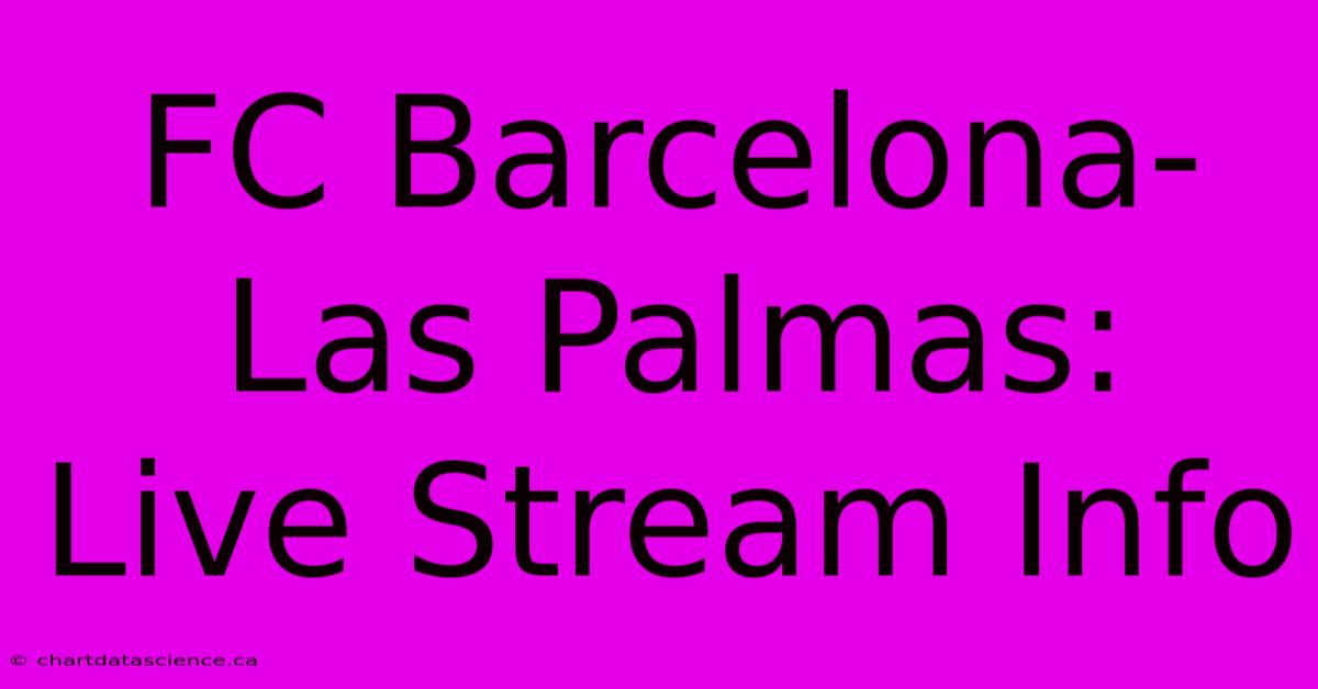 FC Barcelona-Las Palmas: Live Stream Info