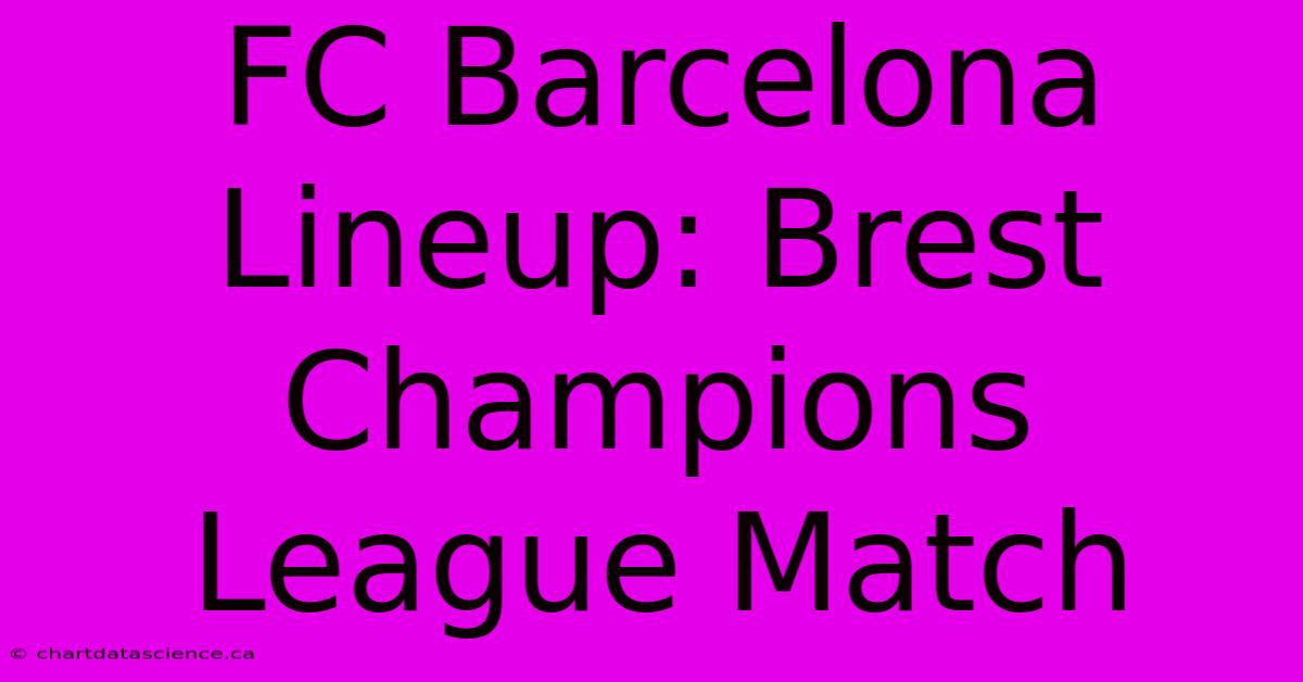 FC Barcelona Lineup: Brest Champions League Match