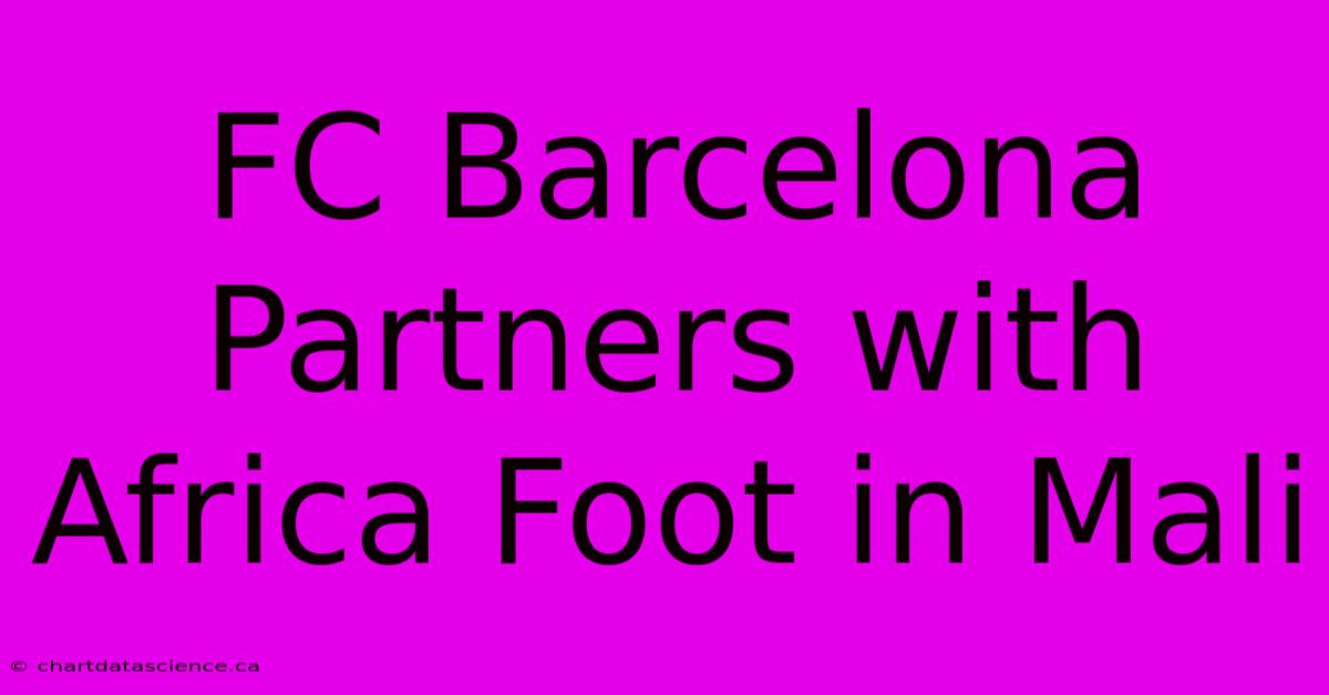 FC Barcelona Partners With Africa Foot In Mali