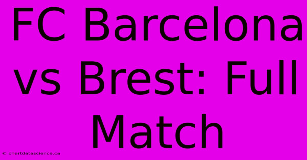 FC Barcelona Vs Brest: Full Match