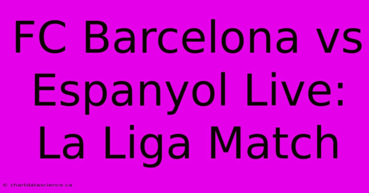 FC Barcelona Vs Espanyol Live: La Liga Match