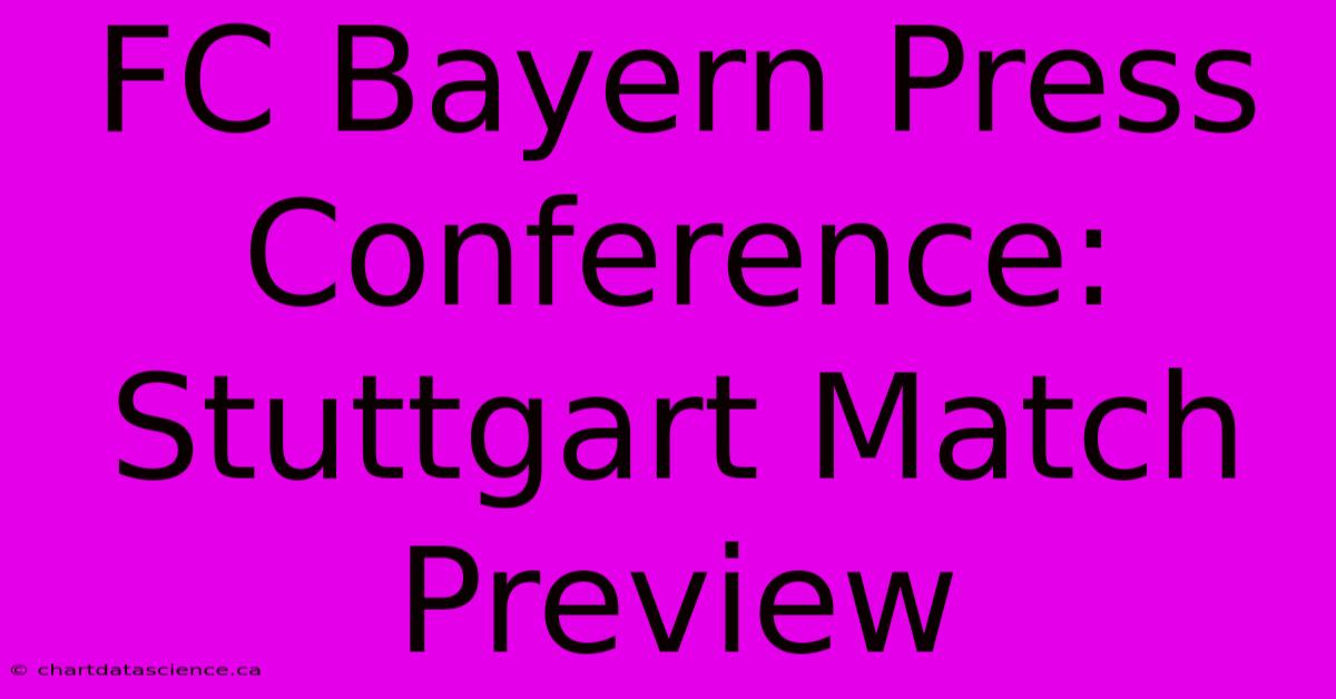 FC Bayern Press Conference: Stuttgart Match Preview