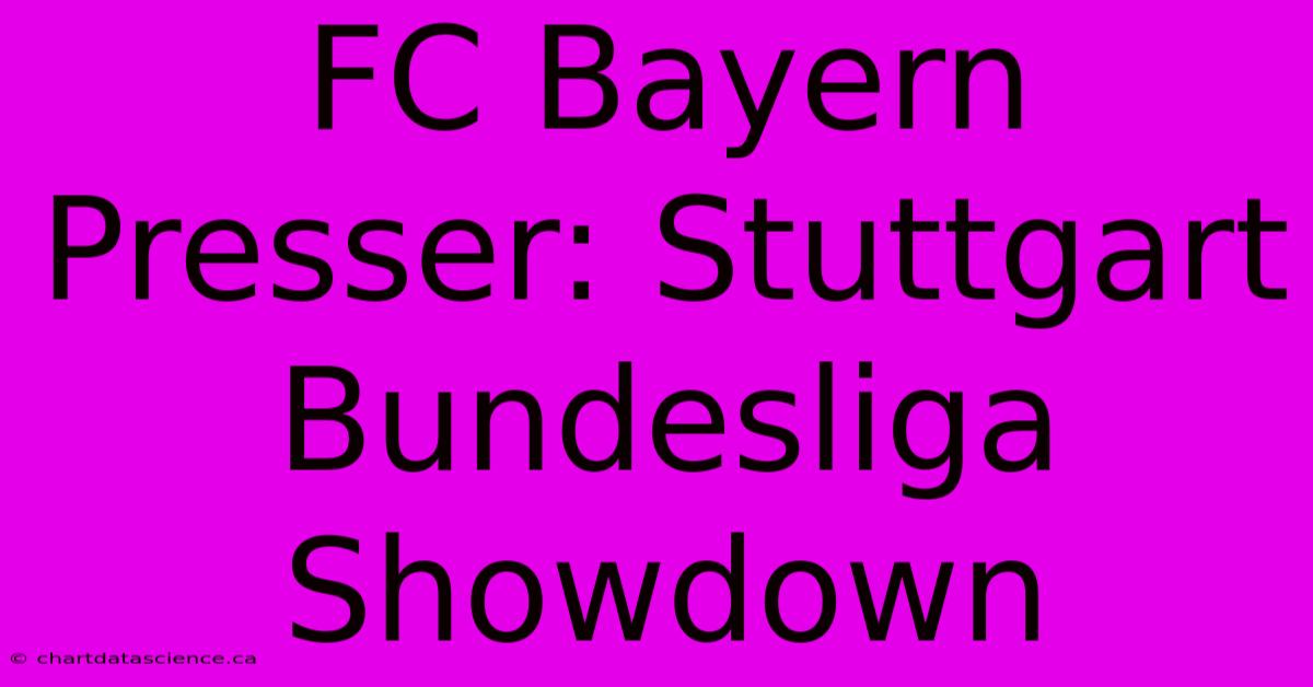 FC Bayern Presser: Stuttgart Bundesliga Showdown