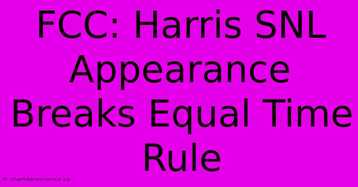 FCC: Harris SNL Appearance Breaks Equal Time Rule