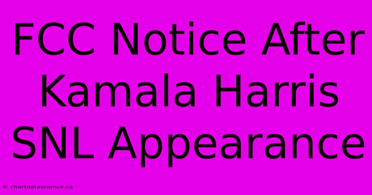 FCC Notice After Kamala Harris SNL Appearance 