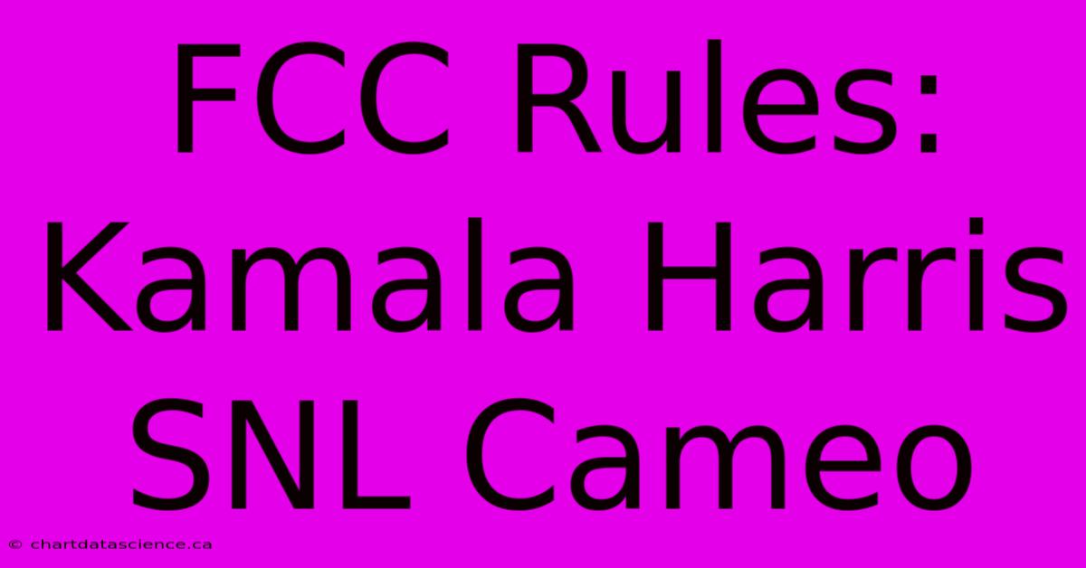 FCC Rules: Kamala Harris SNL Cameo