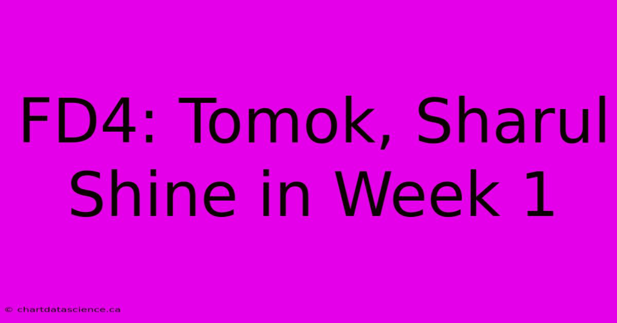 FD4: Tomok, Sharul Shine In Week 1