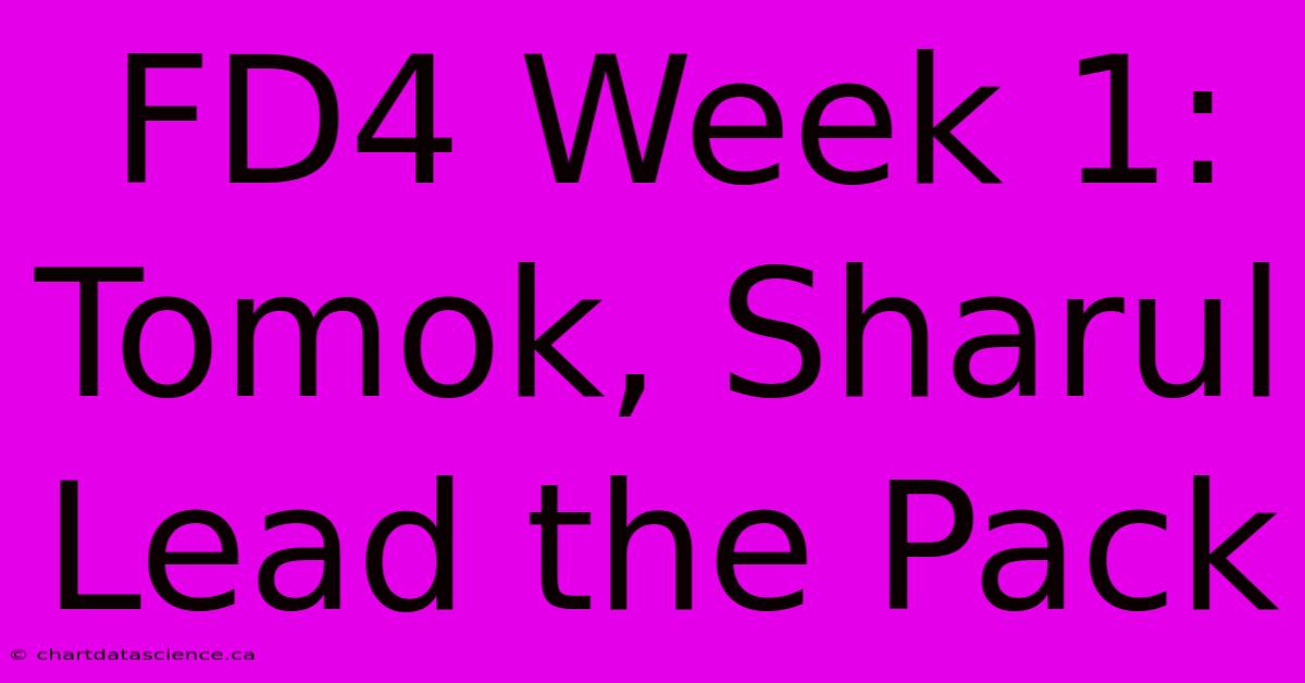 FD4 Week 1: Tomok, Sharul Lead The Pack