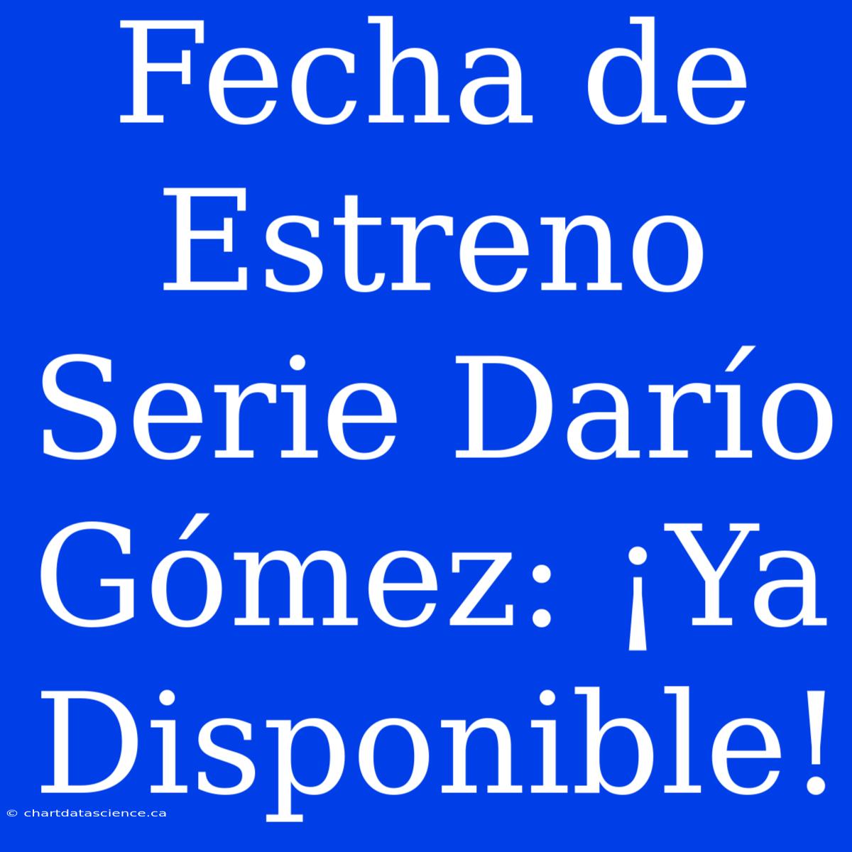 Fecha De Estreno Serie Darío Gómez: ¡Ya Disponible!