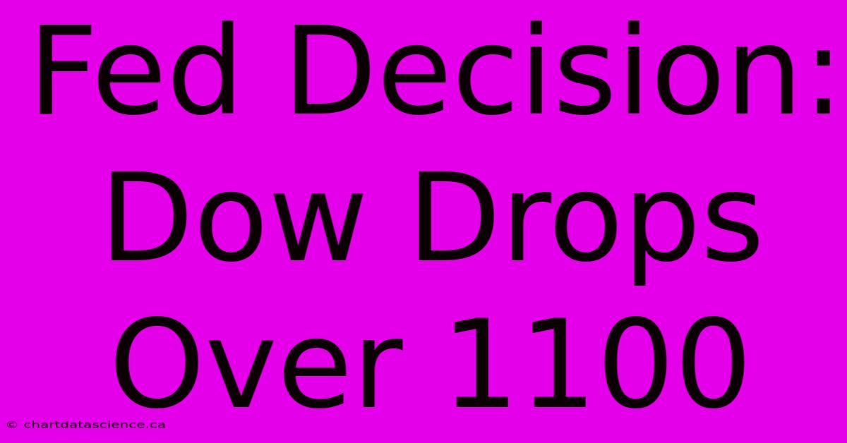 Fed Decision: Dow Drops Over 1100