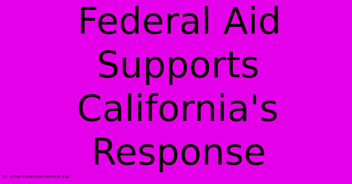 Federal Aid Supports California's Response