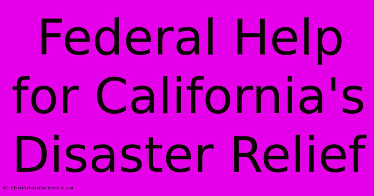 Federal Help For California's Disaster Relief