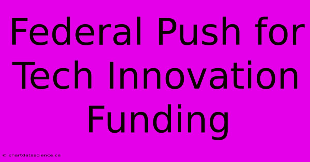 Federal Push For Tech Innovation Funding