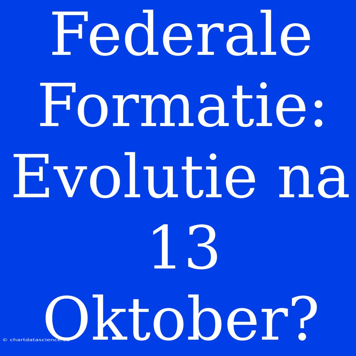 Federale Formatie: Evolutie Na 13 Oktober?