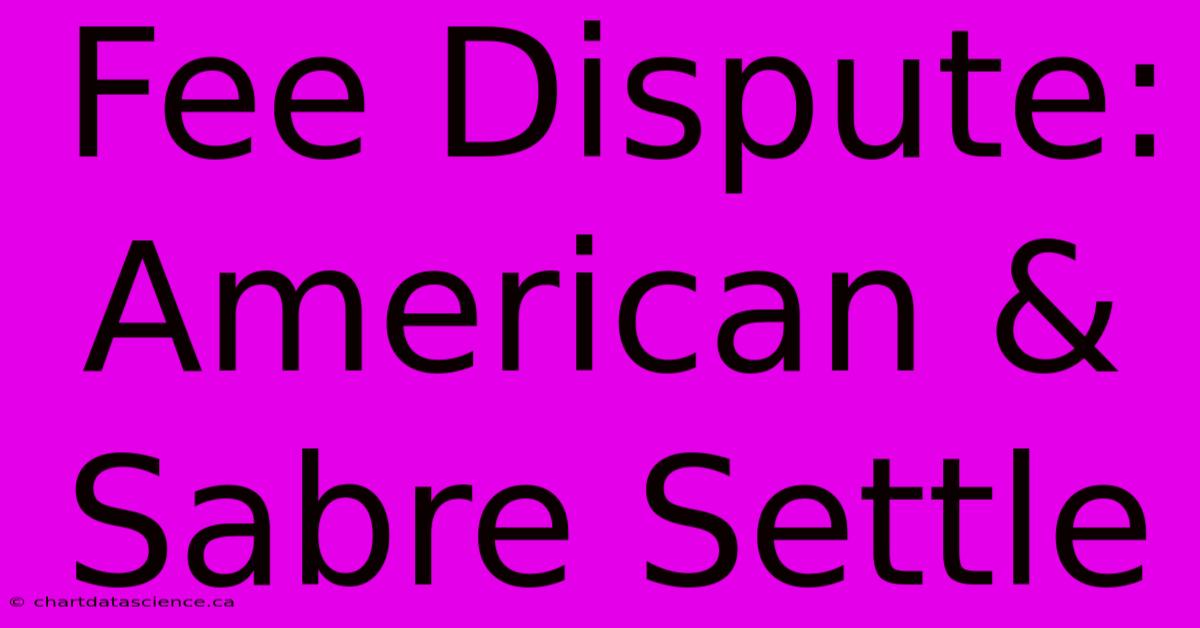 Fee Dispute: American & Sabre Settle