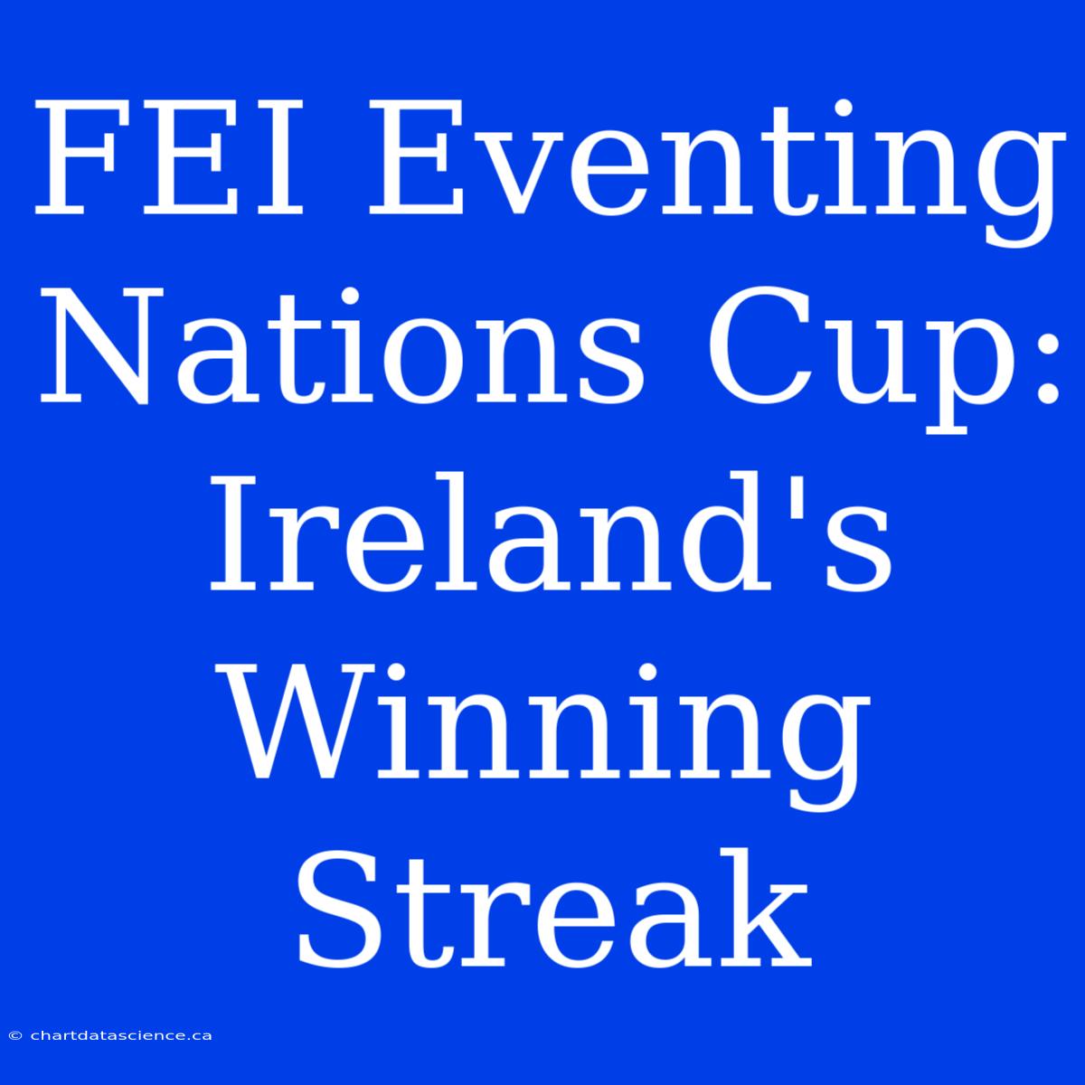 FEI Eventing Nations Cup: Ireland's Winning Streak