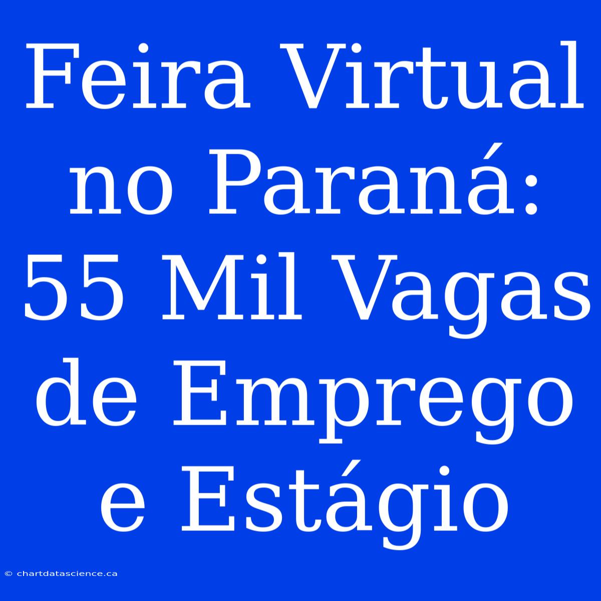 Feira Virtual No Paraná: 55 Mil Vagas De Emprego E Estágio