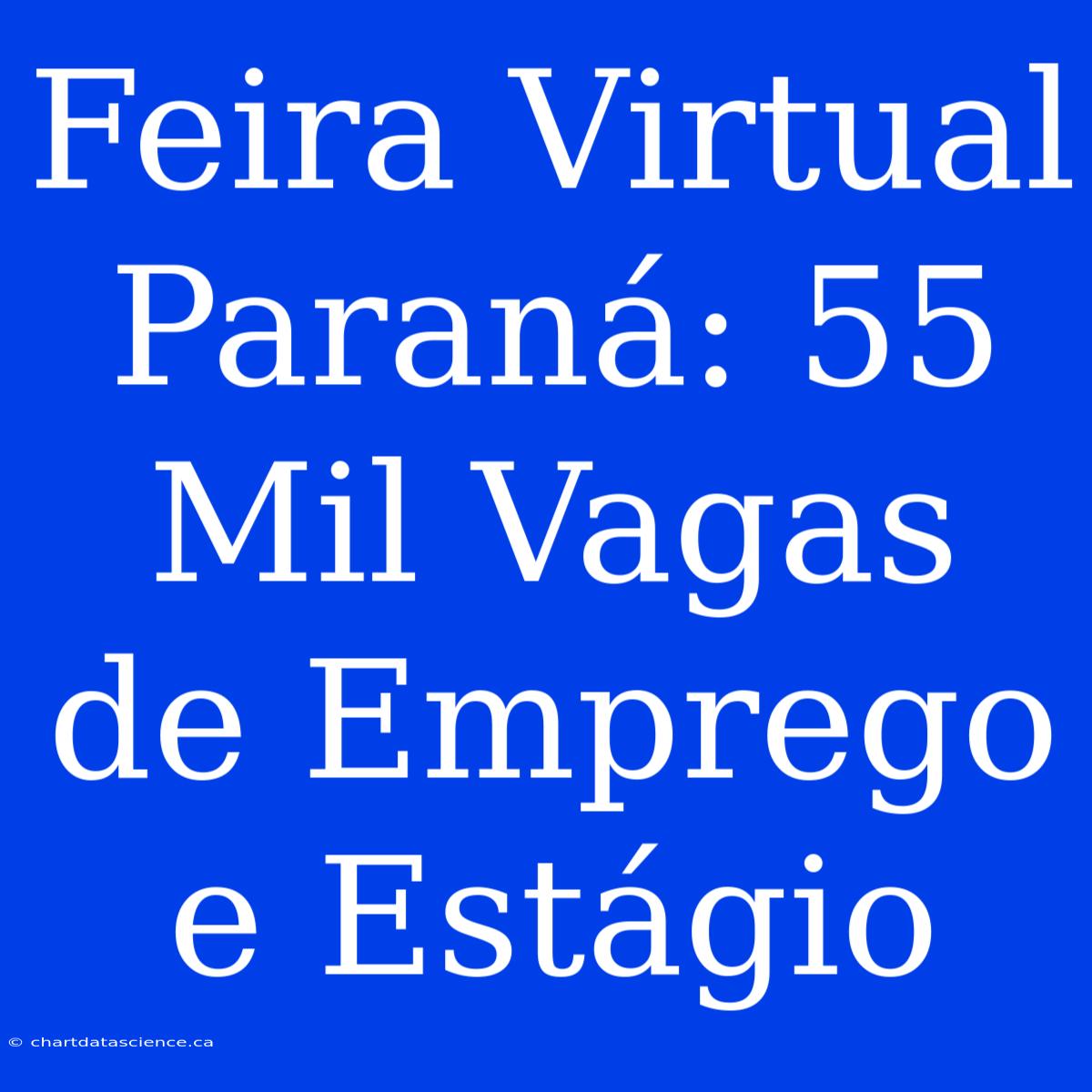 Feira Virtual Paraná: 55 Mil Vagas De Emprego E Estágio