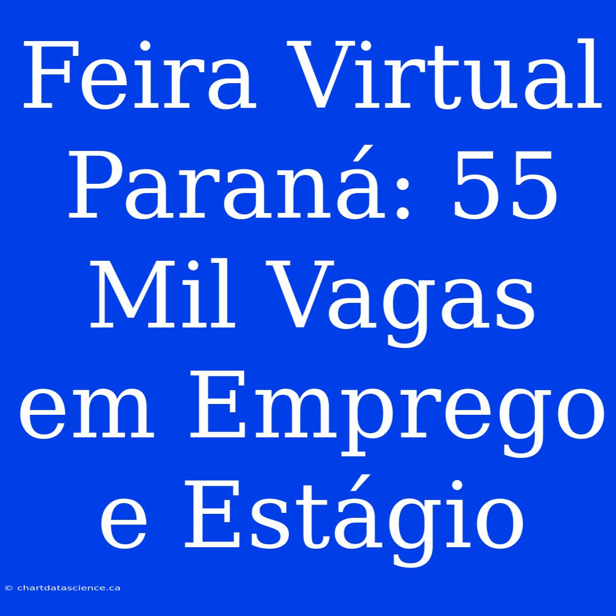 Feira Virtual Paraná: 55 Mil Vagas Em Emprego E Estágio