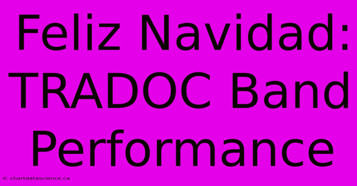 Feliz Navidad: TRADOC Band Performance