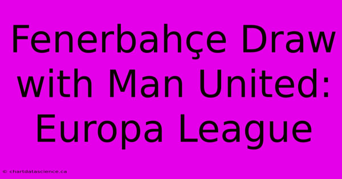 Fenerbahçe Draw With Man United: Europa League