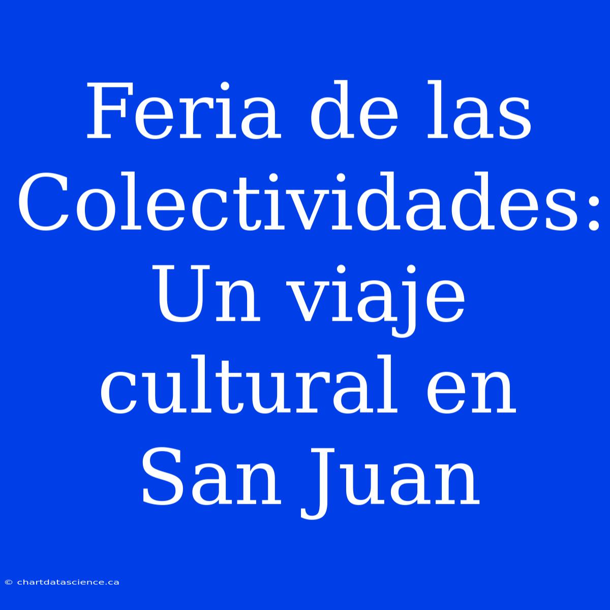 Feria De Las Colectividades: Un Viaje Cultural En San Juan