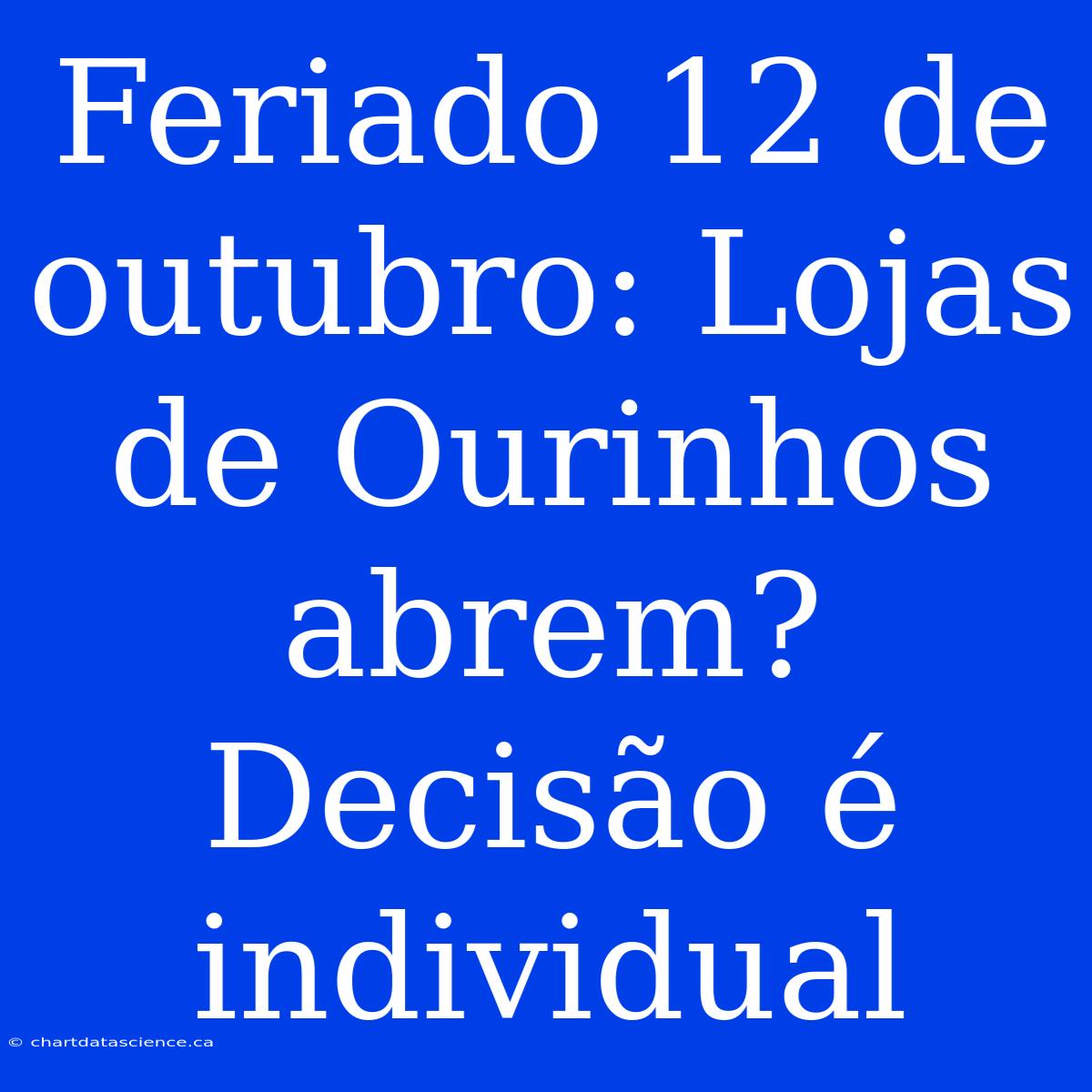 Feriado 12 De Outubro: Lojas De Ourinhos Abrem? Decisão É Individual