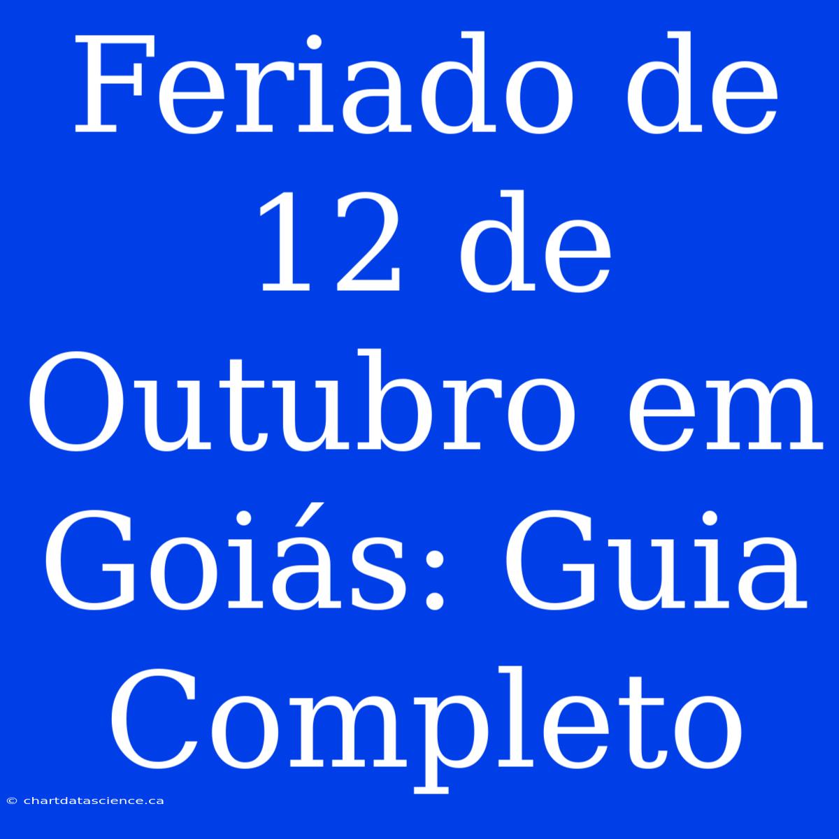 Feriado De 12 De Outubro Em Goiás: Guia Completo