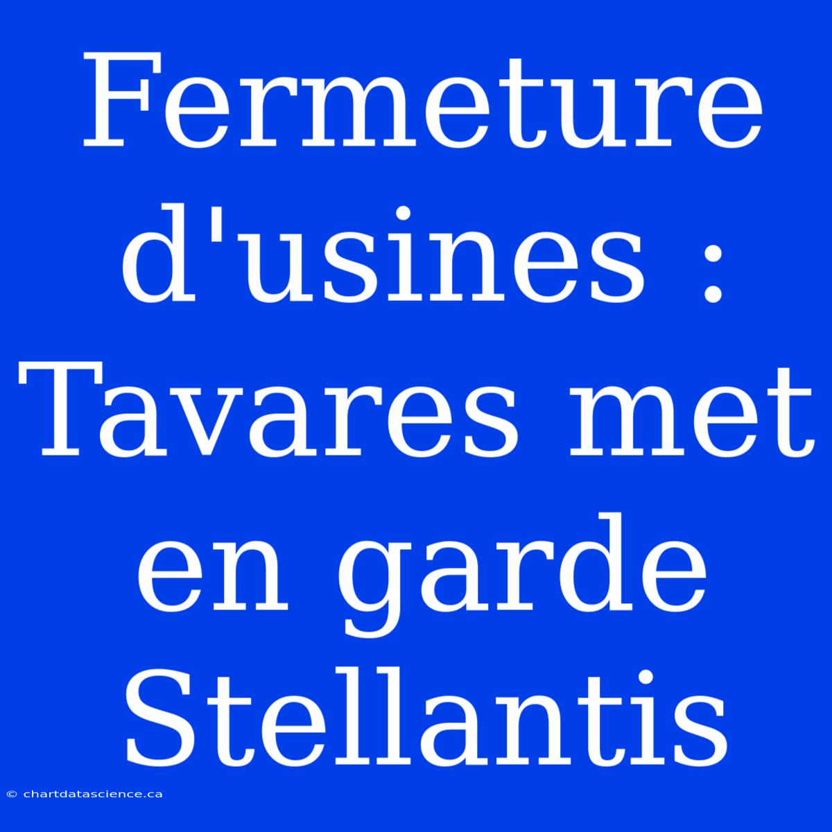 Fermeture D'usines : Tavares Met En Garde Stellantis