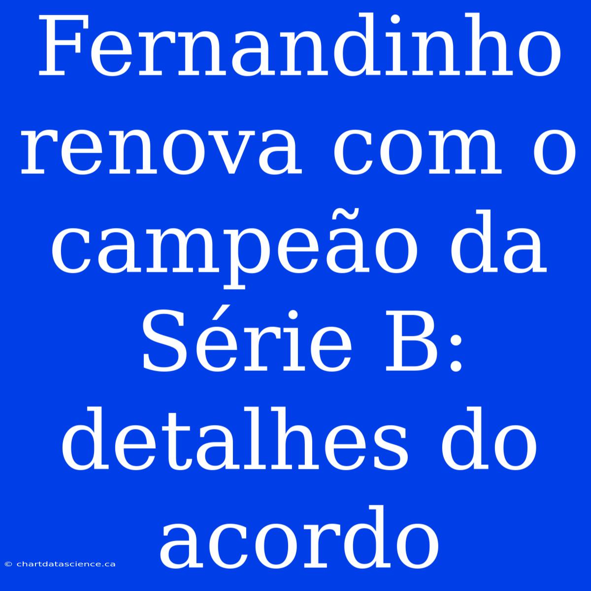 Fernandinho Renova Com O Campeão Da Série B: Detalhes Do Acordo