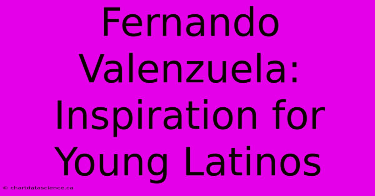 Fernando Valenzuela: Inspiration For Young Latinos