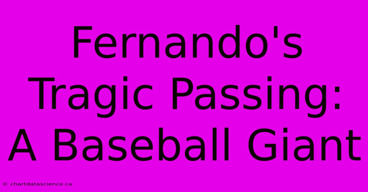 Fernando's Tragic Passing: A Baseball Giant